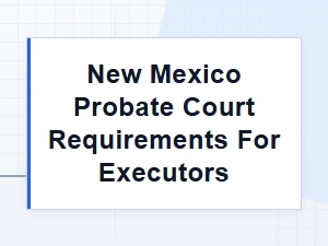 New Mexico Probate Executor Asset Distribution Requirements