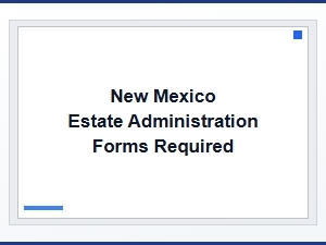 New Mexico Estate Administration Forms Checklist
