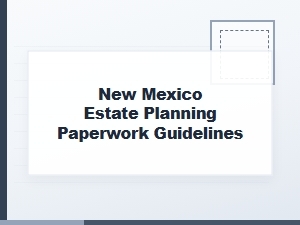 New Mexico Estate Planning Checklist 2024
