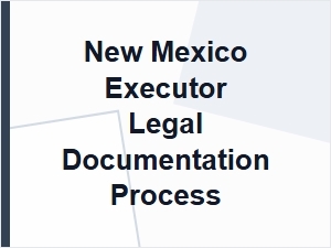 New Mexico Executor Legal Documentation Process Checklist