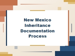 New Mexico Inheritance Documentation Process